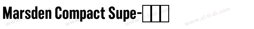 Marsden Compact Supe字体转换 Marsden Compact Supe字体转换